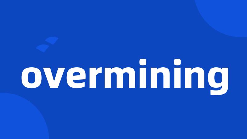 overmining