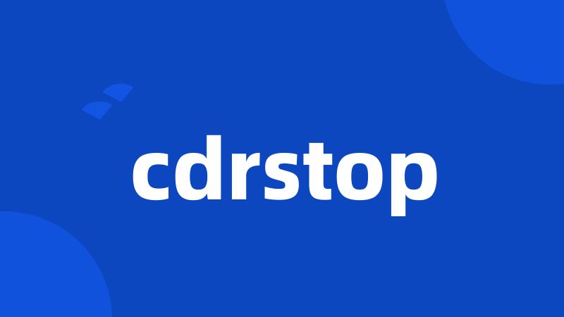 cdrstop