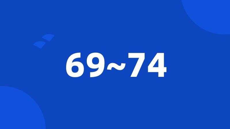 69~74