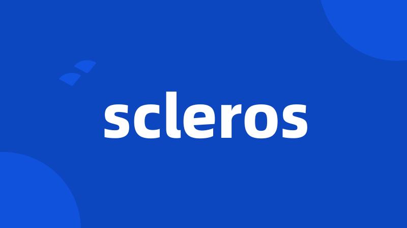 scleros