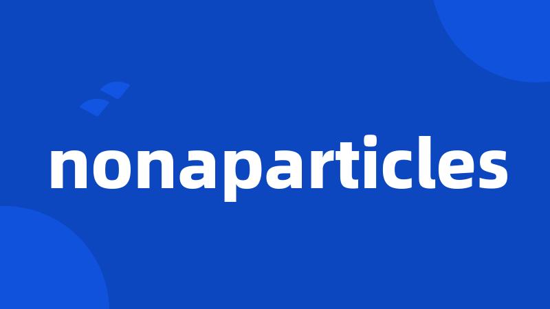 nonaparticles