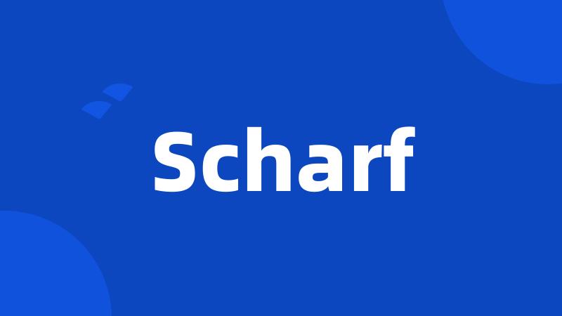 Scharf