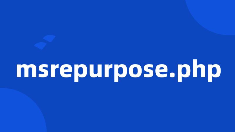 msrepurpose.php