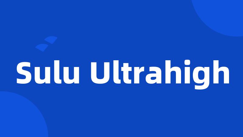 Sulu Ultrahigh