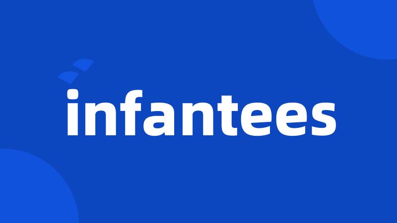 infantees