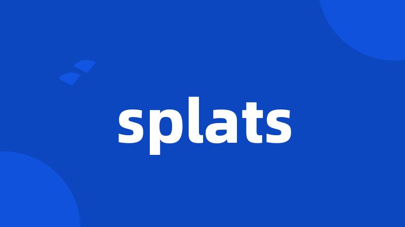 splats