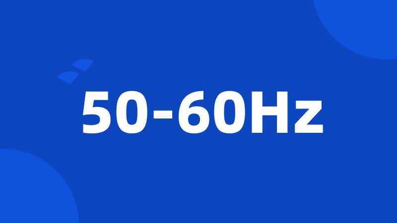 50-60Hz