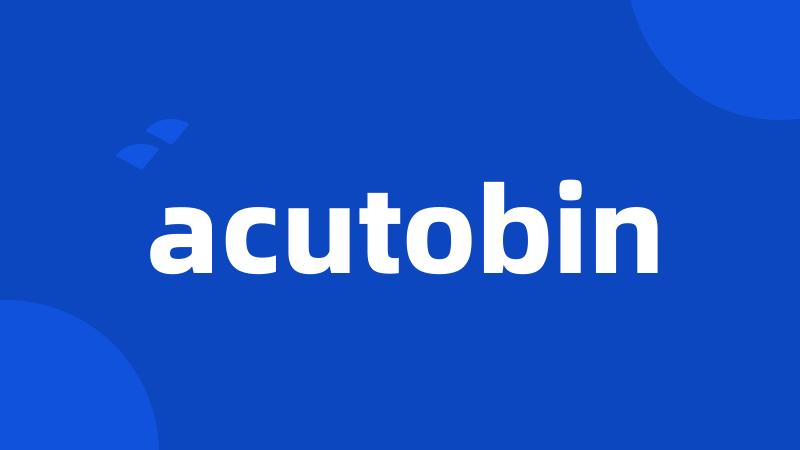 acutobin