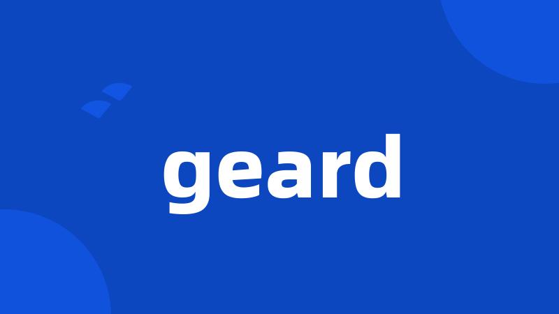 geard