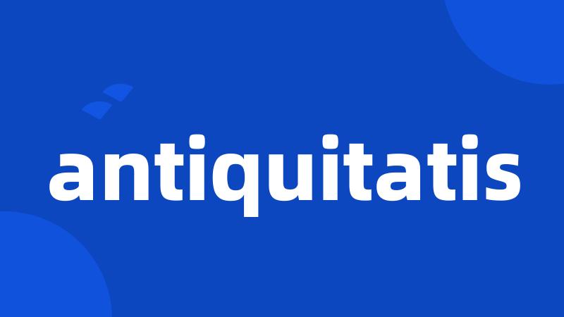 antiquitatis