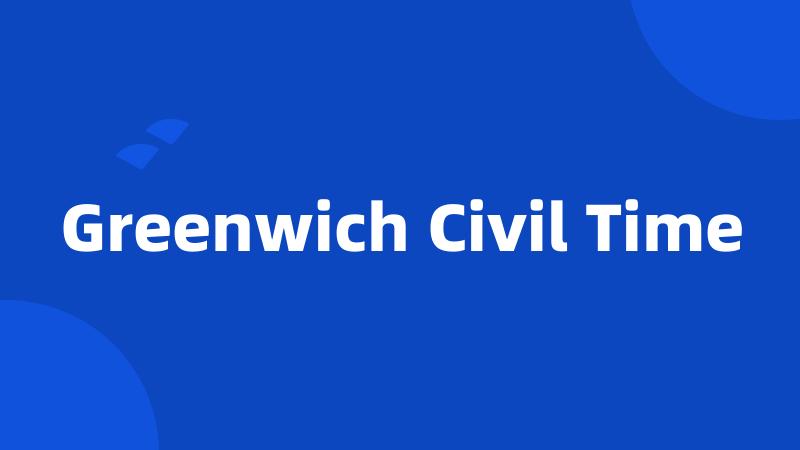 Greenwich Civil Time