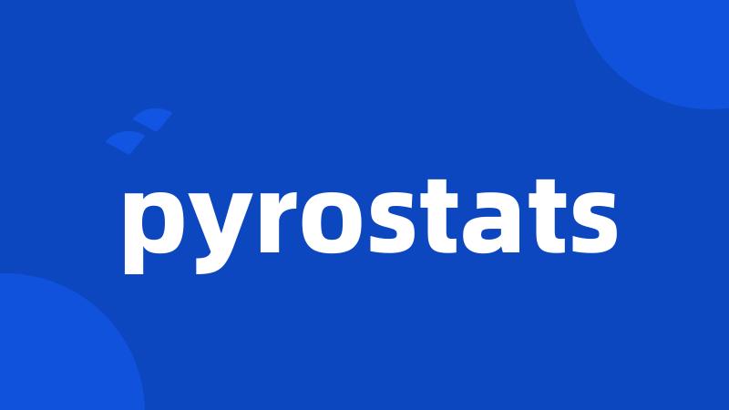 pyrostats