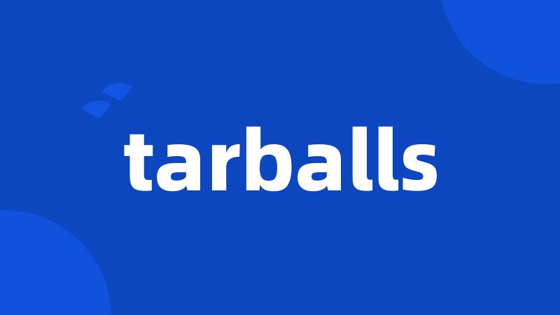 tarballs