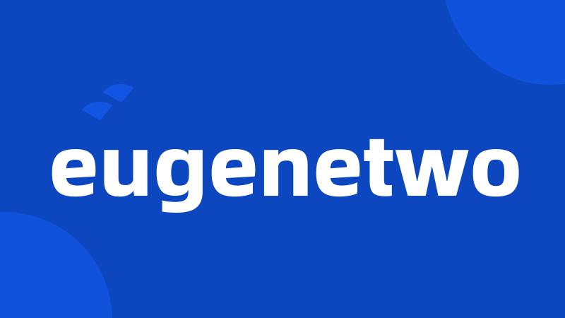 eugenetwo