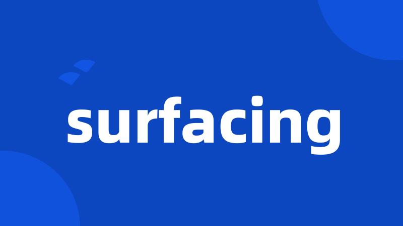 surfacing