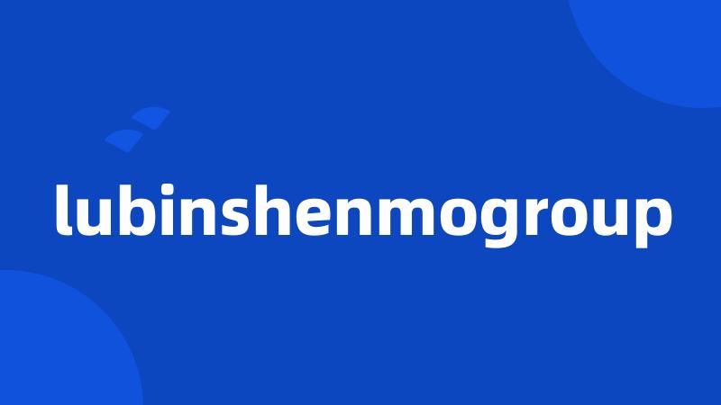 lubinshenmogroup