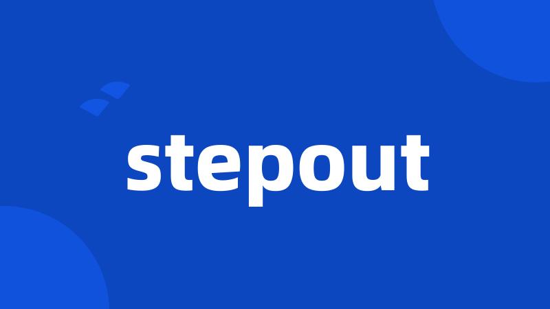 stepout