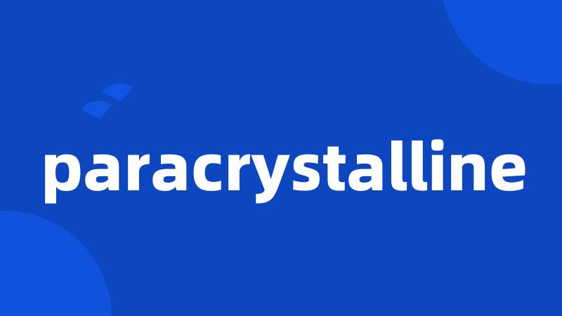 paracrystalline