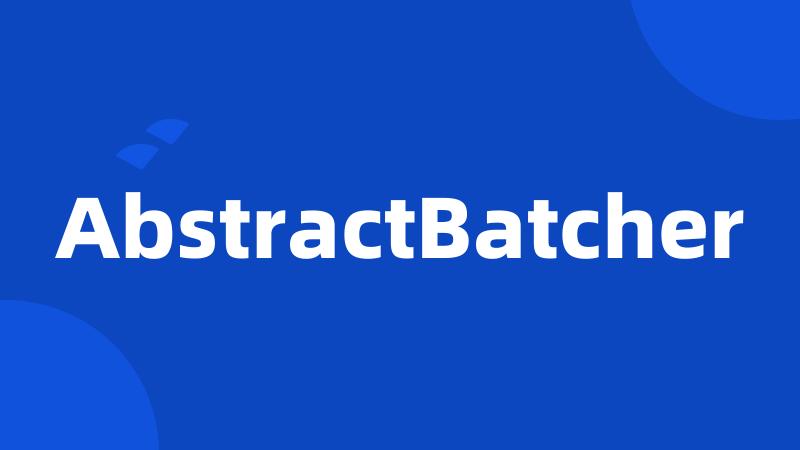 AbstractBatcher