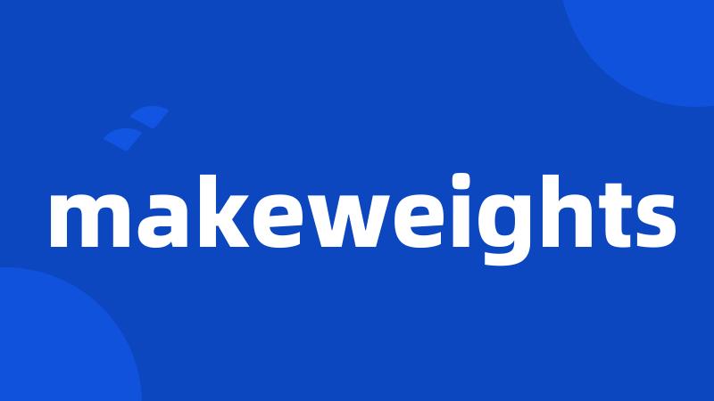 makeweights