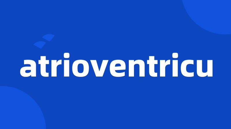 atrioventricu