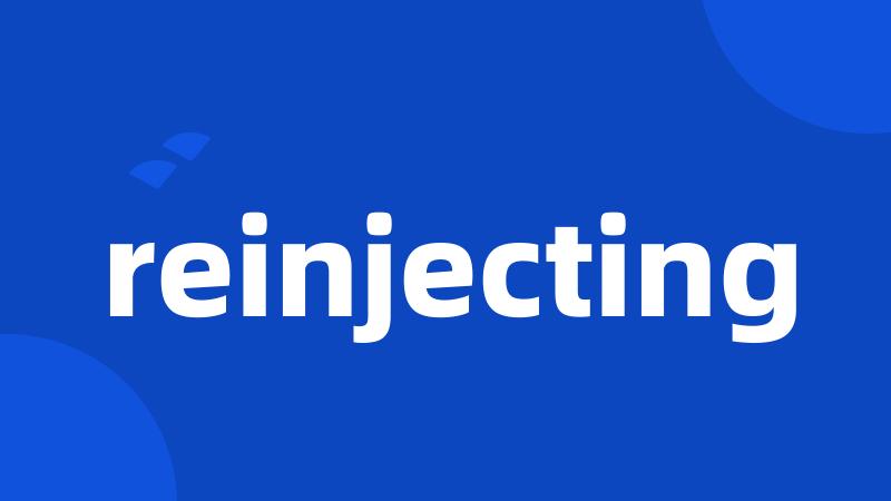 reinjecting