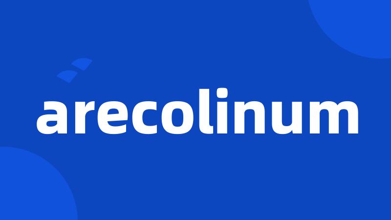 arecolinum