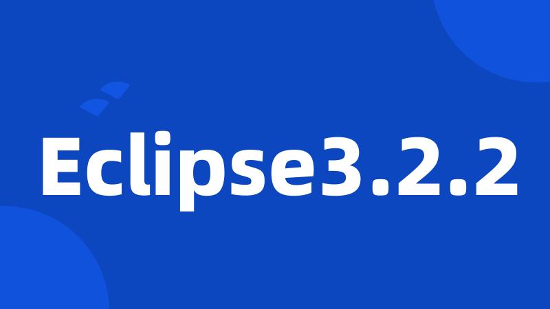 Eclipse3.2.2