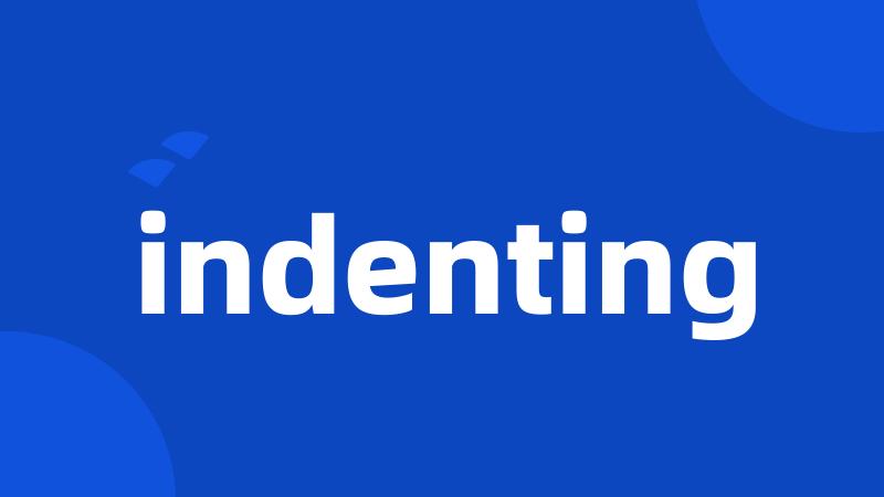 indenting