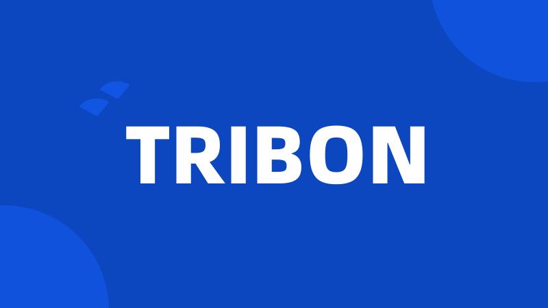 TRIBON