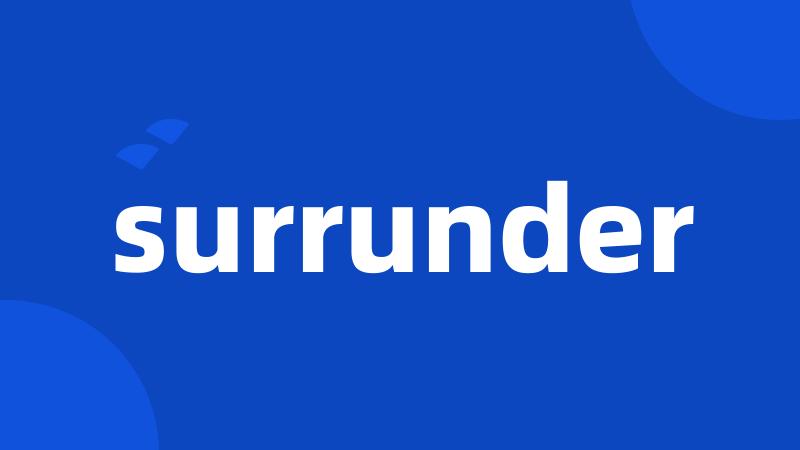 surrunder