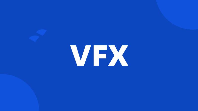 VFX