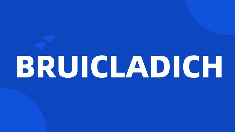 BRUICLADICH