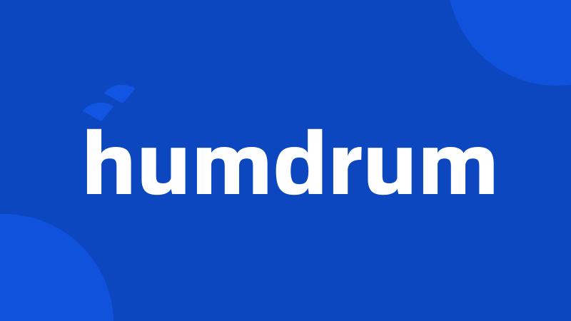 humdrum