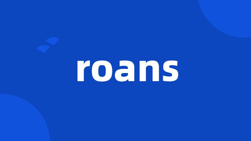 roans