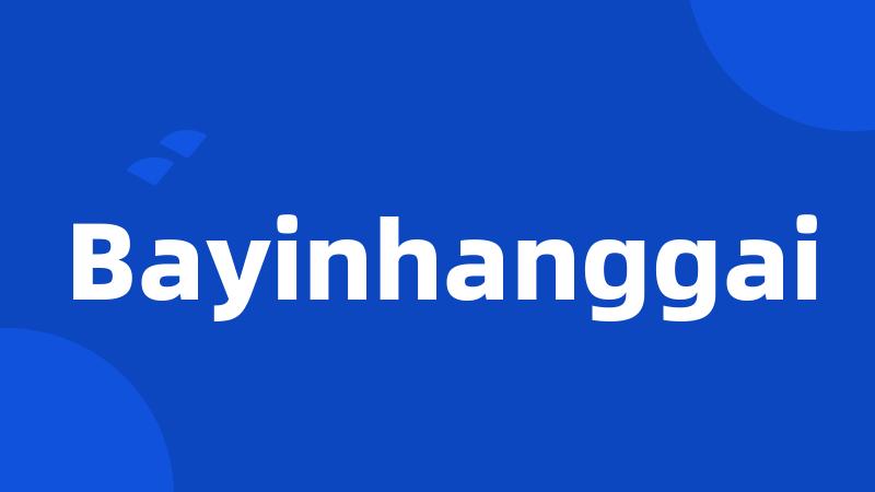 Bayinhanggai