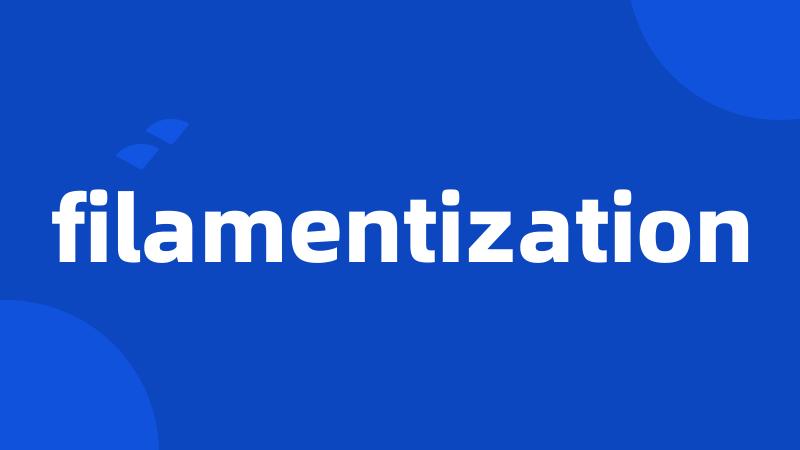 filamentization