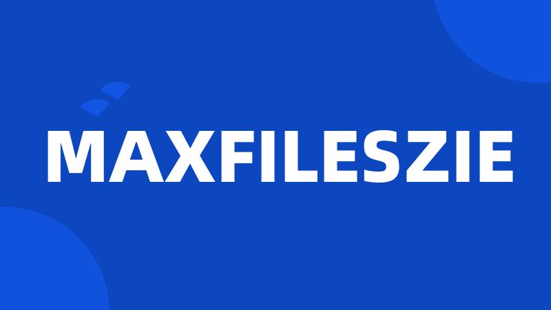 MAXFILESZIE