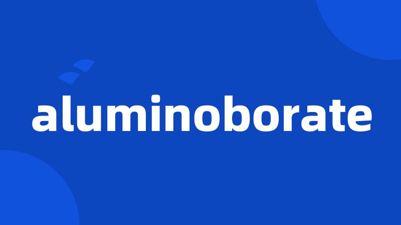 aluminoborate