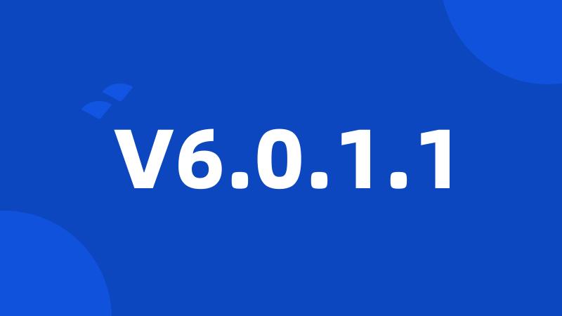 V6.0.1.1