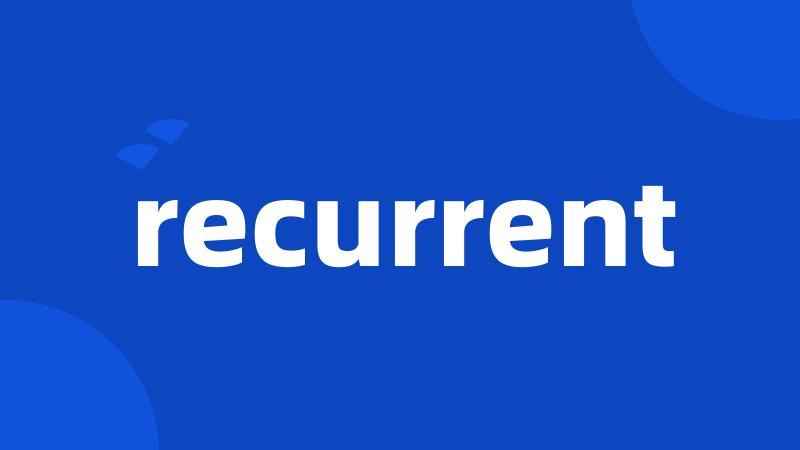 recurrent