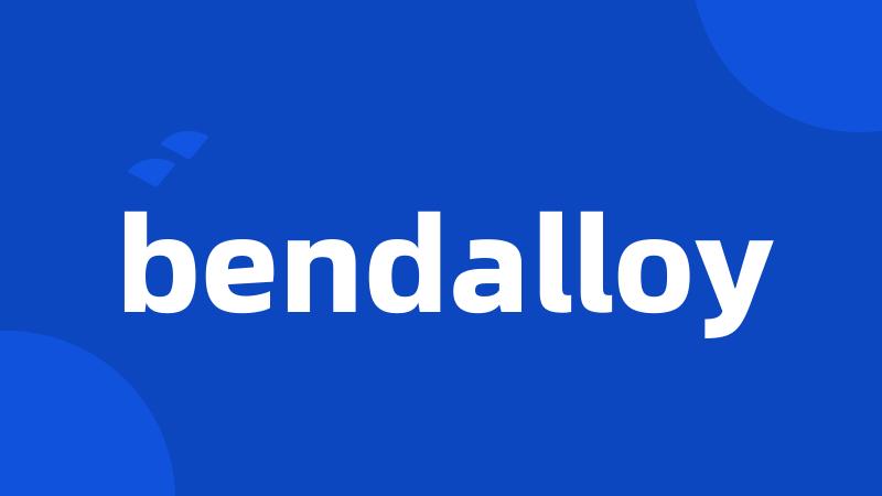 bendalloy