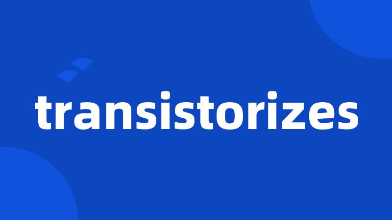 transistorizes