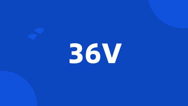 36V