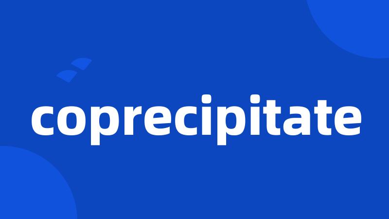 coprecipitate