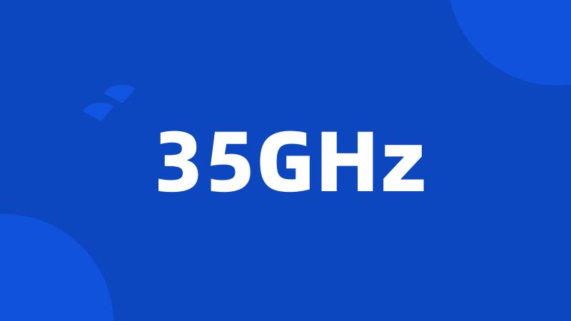 35GHz