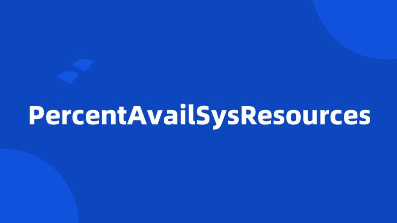 PercentAvailSysResources