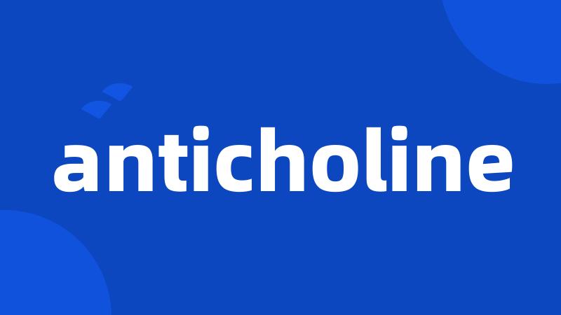 anticholine