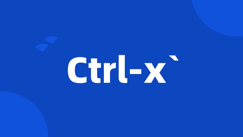 Ctrl-x`