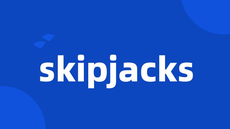 skipjacks